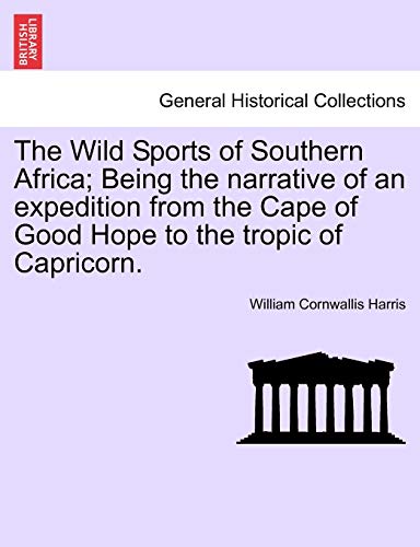 9781240925872: The Wild Sports of Southern Africa; Being the Narrative of an Expedition from the Cape of Good Hope to the Tropic of Capricorn.