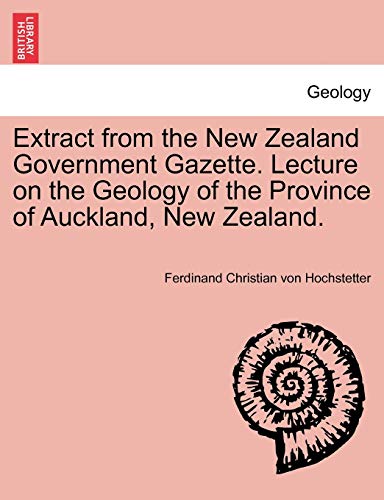 Imagen de archivo de Extract from the New Zealand Government Gazette. Lecture on the Geology of the Province of Auckland; New Zealand. a la venta por Ria Christie Collections