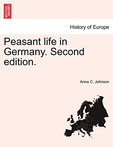 Peasant life in Germany. Second edition. - Johnson, Anna C.