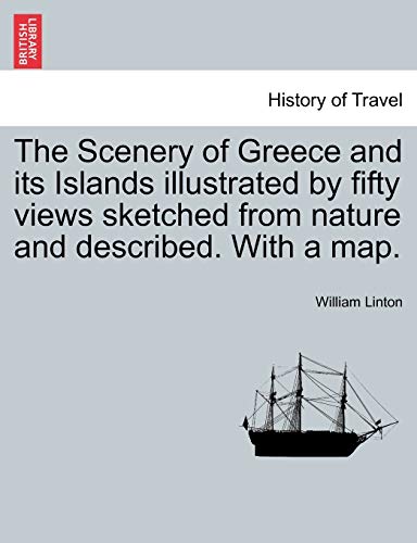 The Scenery of Greece and Its Islands Illustrated by Fifty Views Sketched from Nature and Described. with a Map. [Soft Cover ] - Linton, William