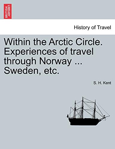 Stock image for Within the Arctic Circle Experiences of travel through Norway Sweden, etc Volume II for sale by PBShop.store US
