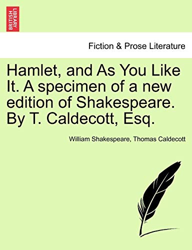 9781240926954: Hamlet, and As You Like It. A specimen of a new edition of Shakespeare. By T. Caldecott, Esq.