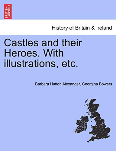 Imagen de archivo de Castles and Their Heroes. with Illustrations, Etc. a la venta por Lucky's Textbooks