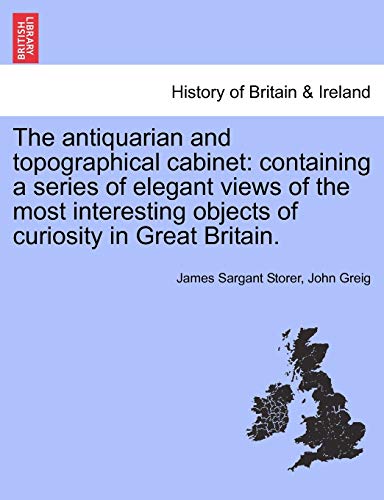 9781240927548: The antiquarian and topographical cabinet: containing a series of elegant views of the most interesting objects of curiosity in Great Britain.