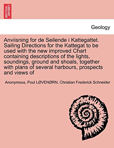 Stock image for Anviisning for de Seilende I Kattegattet. Sailing Directions for the Kattegat to Be Used with the New Improved Chart Containing Descriptions of the . of Several Harbours, Prospects and Views of for sale by Lucky's Textbooks