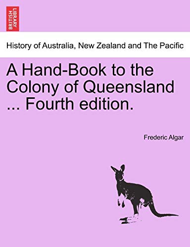 Stock image for A Hand-Book to the Colony of Queensland . Fourth edition. for sale by Chiron Media