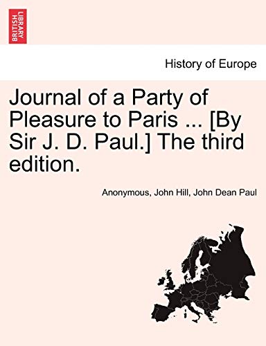 Imagen de archivo de Journal of a Party of Pleasure to Paris . [By Sir J. D. Paul.] the Third Edition. a la venta por Lucky's Textbooks