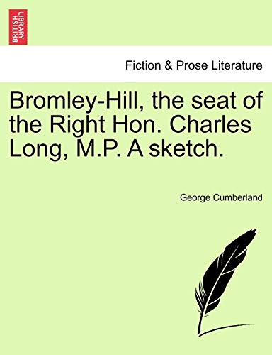 Imagen de archivo de Bromley-Hill, the Seat of the Right Hon. Charles Long, M.P. a Sketch. a la venta por Lucky's Textbooks