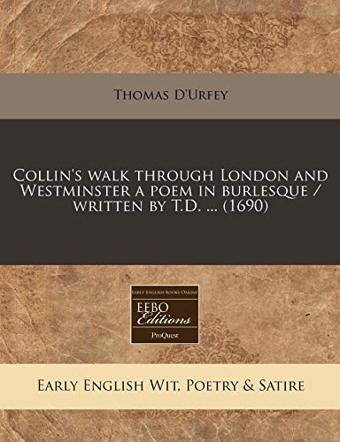 Collin's walk through London and Westminster a poem in burlesque / written by T.D. ... (1690) (9781240947201) by D'Urfey, Thomas