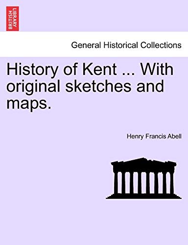 Imagen de archivo de History of Kent With original sketches and maps a la venta por PBShop.store US