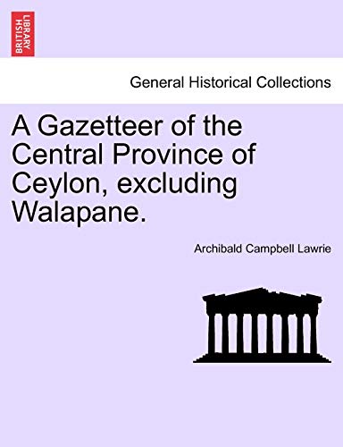 Beispielbild fr A Gazetteer of the Central Province of Ceylon, Excluding Walapane. zum Verkauf von Lucky's Textbooks