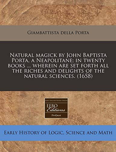 Natural Magick by John Baptista Porta, a Neapolit