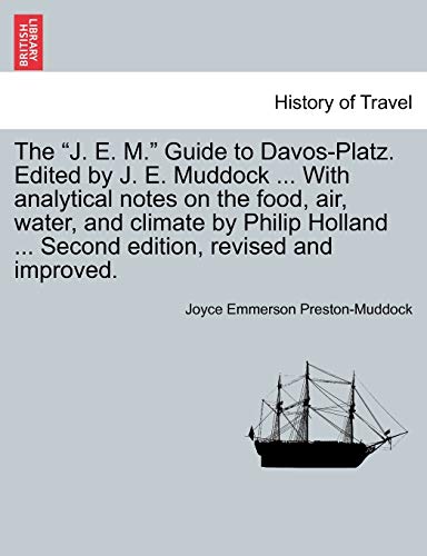 Stock image for The J E M Guide to DavosPlatz Edited by J E Muddock With analytical notes on the food, air, water, and climate by Philip Holland Second edition, revised and improved for sale by PBShop.store US