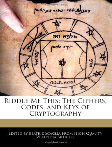 9781240962662: Riddle Me This: The Ciphers, Codes, and Keys of Cryptography