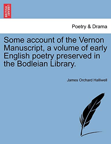 Imagen de archivo de Some Account of the Vernon Manuscript, a Volume of Early English Poetry Preserved in the Bodleian Library. a la venta por Lucky's Textbooks