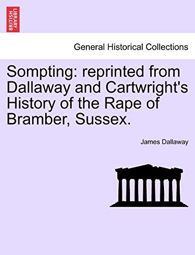 9781241011055: Sompting: reprinted from Dallaway and Cartwright's History of the Rape of Bramber, Sussex.