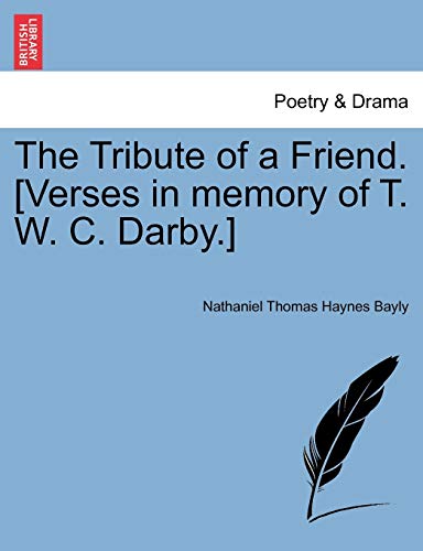 Stock image for The Tribute of a Friend. [verses in Memory of T. W. C. Darby.] for sale by Lucky's Textbooks