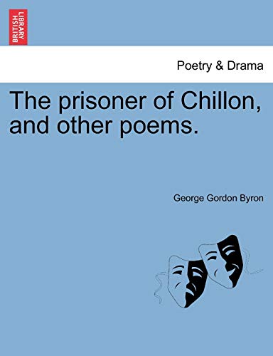 The Prisoner of Chillon, and Other Poems. (Paperback) - 1788- Lord George Gordon Byron