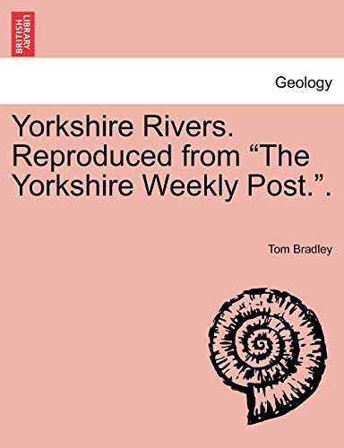 9781241017125: Yorkshire Rivers. Reproduced from "The Yorkshire Weekly Post.."