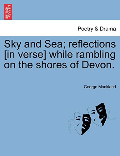 Stock image for Sky and Sea; Reflections [in Verse] While Rambling on the Shores of Devon. for sale by Lucky's Textbooks