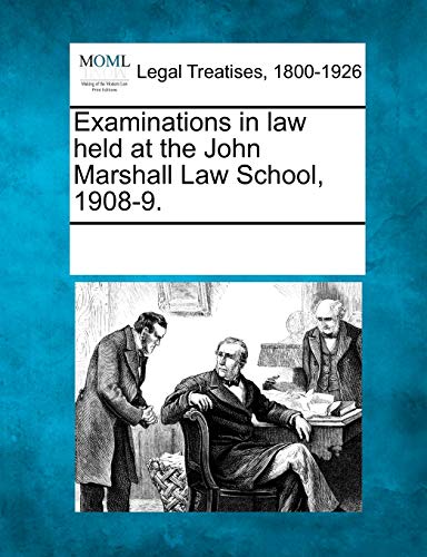 Imagen de archivo de Examinations in Law Held at the John Marshall Law School, 1908-9. a la venta por Lucky's Textbooks