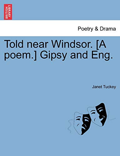 9781241020422: Told near Windsor. [A poem.] Gipsy and Eng.