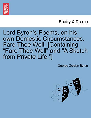 Imagen de archivo de Lord Byron's Poems, on His Own Domestic Circumstances. Fare Thee Well. [Containing Fare Thee Well and a Sketch from Private Life.] a la venta por Lucky's Textbooks