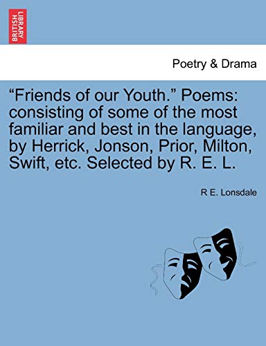 Stock image for Friends of our Youth." Poems: consisting of some of the most familiar and best in the language, by Herrick, Jonson, Prior, Milton, Swift, etc. Select for sale by Chiron Media