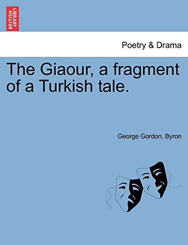 9781241020989: The Giaour, a Fragment of a Turkish Tale.