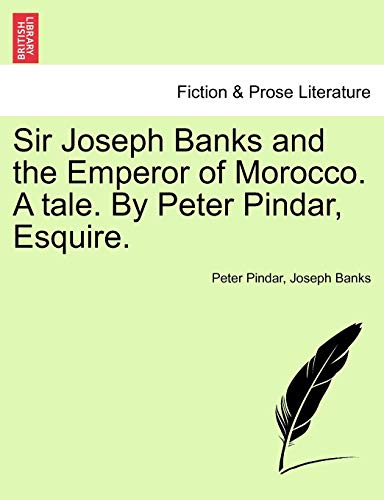 Stock image for Sir Joseph Banks and the Emperor of Morocco. A tale. By Peter Pindar, Esquire. for sale by Ebooksweb