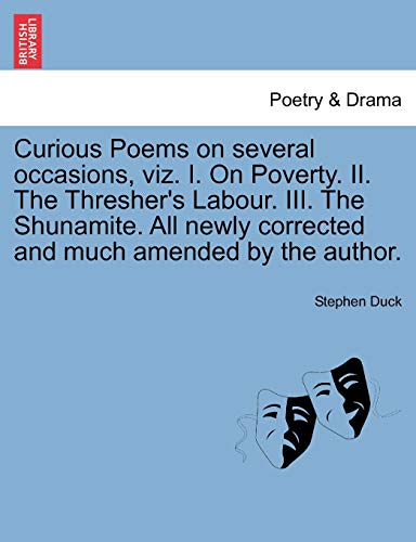 Imagen de archivo de Curious Poems on several occasions, viz I On Poverty II The Thresher's Labour III The Shunamite All newly corrected and much amended by the author a la venta por PBShop.store US