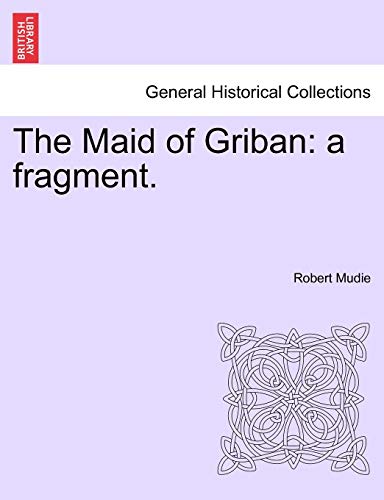 Imagen de archivo de The Maid of Griban: A Fragment. a la venta por Lucky's Textbooks