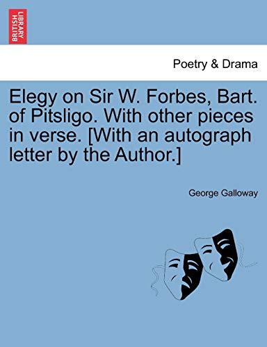 9781241021931: Elegy on Sir W. Forbes, Bart. of Pitsligo. With other pieces in verse. [With an autograph letter by the Author.]