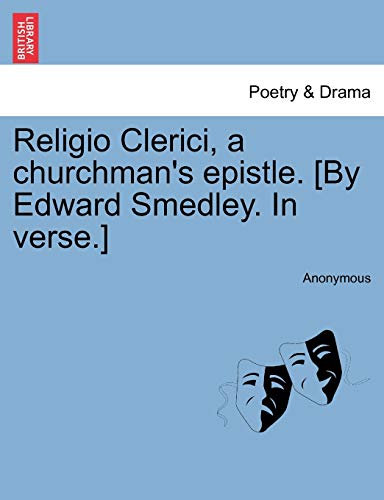 Stock image for Religio Clerici, a churchman's epistle. [By Edward Smedley. In verse.] for sale by Chiron Media