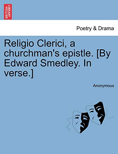 9781241022020: Religio Clerici, a Churchman's Epistle. [by Edward Smedley. in Verse.]