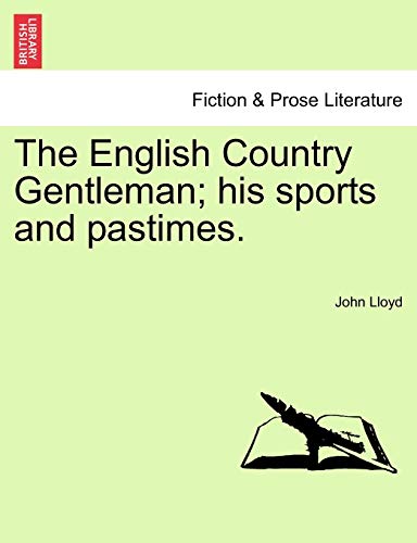 Imagen de archivo de The English Country Gentleman; His Sports and Pastimes. a la venta por Lucky's Textbooks