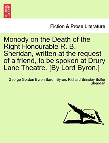 Imagen de archivo de Monody on the Death of the Right Honourable R. B. Sheridan, Written at the Request of a Friend, to Be Spoken at Drury Lane Theatre. [By Lord Byron.] a la venta por Lucky's Textbooks