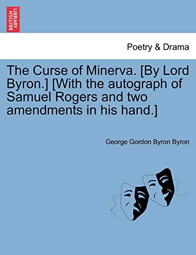 9781241022549: The Curse of Minerva. [By Lord Byron.] [With the Autograph of Samuel Rogers and Two Amendments in His Hand.]