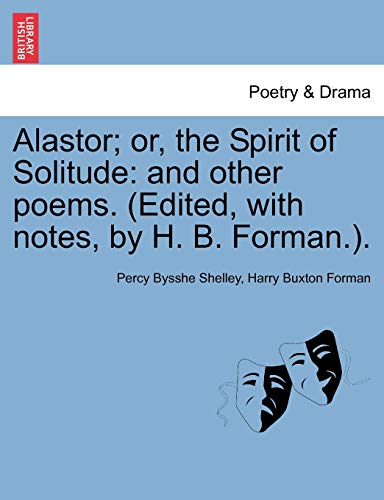 9781241022686: Alastor; or, the Spirit of Solitude: and other poems. (Edited, with notes, by H. B. Forman.).
