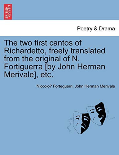 Imagen de archivo de The Two First Cantos of Richardetto, Freely Translated from the Original of N. Fortiguerra [By John Herman Merivale], Etc. a la venta por Lucky's Textbooks