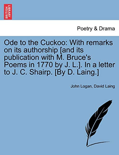 Beispielbild fr Ode to the Cuckoo: With Remarks on Its Authorship [And Its Publication with M. Bruce's Poems in 1770 by J. L.]. in a Letter to J. C. Shairp. [By D. Laing.] zum Verkauf von Lucky's Textbooks