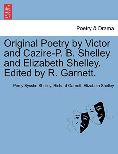 Stock image for Original Poetry by Victor and Cazire-P. B. Shelley and Elizabeth Shelley. Edited by R. Garnett. for sale by Lucky's Textbooks