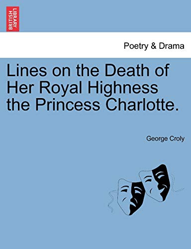 Imagen de archivo de Lines on the Death of Her Royal Highness the Princess Charlotte. a la venta por Lucky's Textbooks