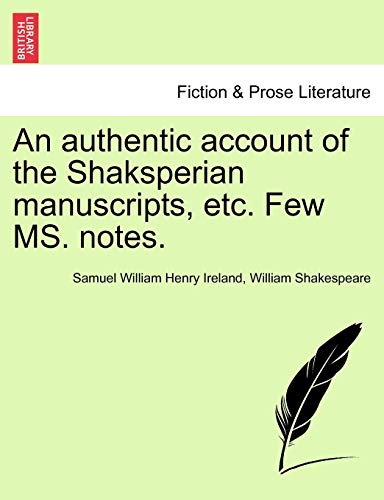 Beispielbild fr An Authentic Account of the Shaksperian Manuscripts, Etc. Few Ms. Notes. zum Verkauf von Lucky's Textbooks