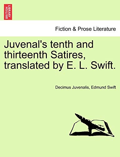 Imagen de archivo de Juvenals Tenth and Thirteenth Satires, Translated by E. L. Swift. a la venta por Ebooksweb