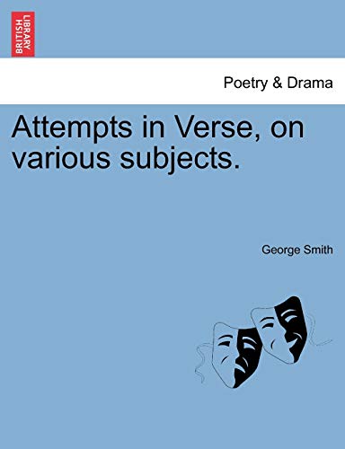 Attempts in Verse, on Various Subjects. (9781241026486) by Smith BSC Msc Phdfrcophth, Professor George