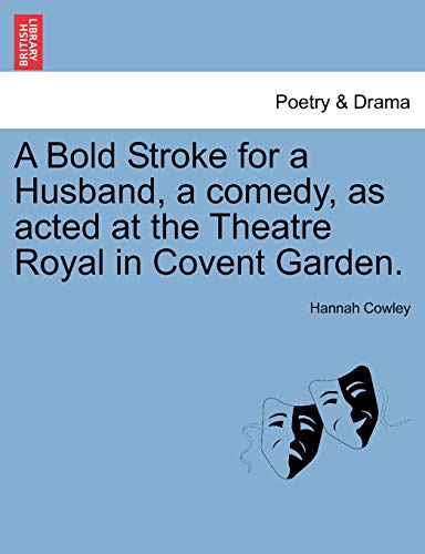 Stock image for A Bold Stroke for a Husband, a Comedy, as Acted at the Theatre Royal in Covent Garden. for sale by Lucky's Textbooks