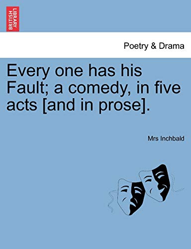 Stock image for Every One Has His Fault; A Comedy, in Five Acts [And in Prose]. for sale by Lucky's Textbooks
