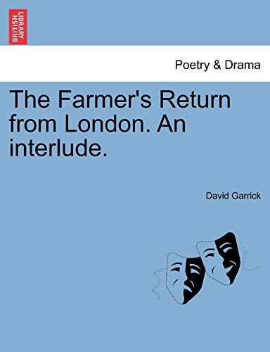 9781241028527: The Farmer's Return from London. An interlude.