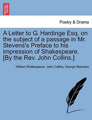 Imagen de archivo de A Letter to G. Hardinge Esq. on the Subject of a Passage in Mr. Stevens's Preface to His Impression of Shakespeare. [by the Rev. John Collins.] a la venta por Lucky's Textbooks